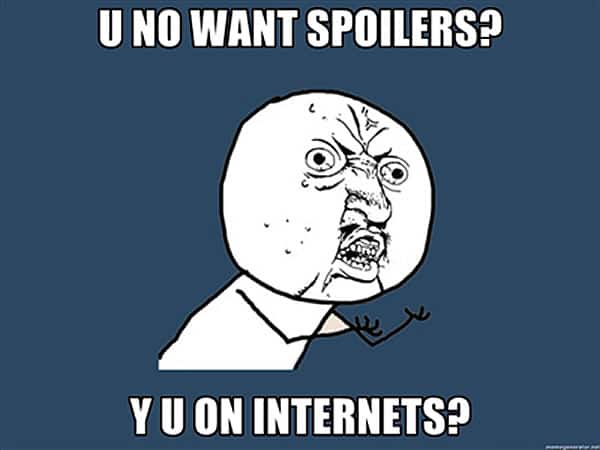 ¿No quieres spoiler? ¿Por qué estás en Internet?